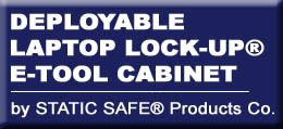 Deployable Cabinet, Laptop Lock-Up Storage System: Locking Laptop Cabinet, Secure Laptop Cabinet, Laptop Charging, Deployable Computer Cabinets, ESD Protection, Static Protection, Static Discharge Protection